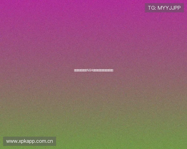 西西体育全程直播NBA精彩赛事不容错过的精彩瞬间